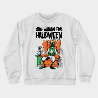 Still Waiting For Halloween Crewneck Sweatshirt